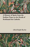 A History of Spain from the Earliest Times to the Death of Ferdinand the Catholic