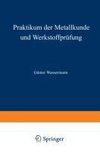 Praktikum der Metallkunde und Werkstoffprüfung