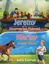 Jeremy and the Disappearing Fishpond and Marley and the Greedy Horse