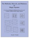 The Methods, Marvels, and Madness of Magic Squares