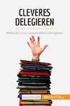 Cleveres Delegieren