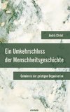 Ein Umkehrschluss der Menschheitsgeschichte