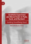 Aesthetic Experience and Moral Vision in Plato, Kant, and Murdoch