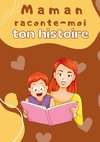 Maman raconte-moi ton histoire