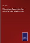 Mathematischer Supplementband zum Grundriß der Physik und Meteorologie