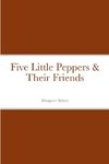 Five Little Peppers & Their Friends