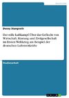 Der stille Luftkampf. Über das Geflecht von Wirtschaft, Rüstung und Zivilgesellschaft im Ersten Weltkrieg am Beispiel der deutschen Luftstreitkräfte