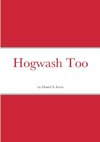 Hogwash Too