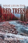 WHAT LIES IN THE RED TREES