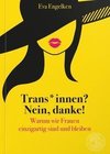 Trans*innen? Nein, danke!