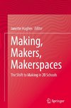 Making, Makers, Makerspaces