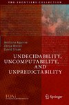 Undecidability, Uncomputability, and Unpredictability