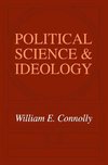 Connolly, W: Political Science and Ideology