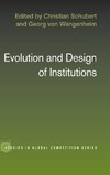 Schubert, C: Evolution and Design of Institutions