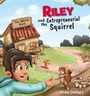 Riley and the Entrepreneurial Squirrel