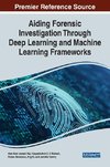 Aiding Forensic Investigation Through Deep Learning and Machine Learning Frameworks