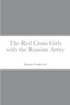 The Red Cross Girls with the Russian Army