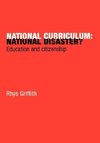 Griffith, D: National Curriculum: National Disaster?