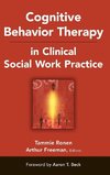 Cognitive Behavior Therapy in Clinical Social Work Practice