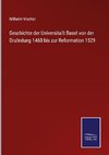 Geschichte der Universita¿t Basel von der Gru¿ndung 1460 bis zur Reformation 1529