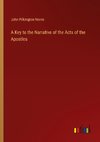 A Key to the Narrative of the Acts of the Apostles