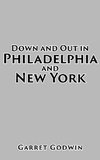 Down and Out in Philadelphia and New York