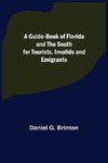 A Guide-Book of Florida and the South for Tourists, Invalids and Emigrants