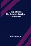 Joseph Smith the Prophet-Teacher