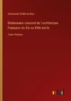 Dictionnaire raisonné de l'architecture Française du XIe au XVIe siècle