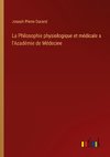 La Philosophie physiologique et médicale a l'Académie de Médecine