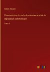 Commentaire du code de commerce et de la législation commerciale