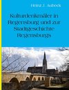 Kulturhistorische Denkmäler in Regensburg und zur Stadtgeschichte Regensburgs