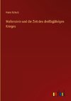 Wallenstein und die Zeit des dreißigjährigen Krieges