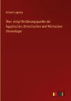 Über einige Berührungspunkte der Ägyptischen, Griechischen und Römischen Chronologie