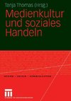 Medienkultur und soziales Handeln