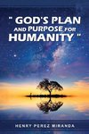 God's Plans and Purpose for Humanity