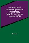 The Journal of Prison Discipline and Philanthropy (New Series, No. 46, January 1907)