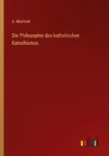 Die Philosophie des katholischen Katechismus