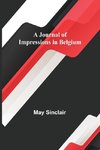 A Journal of Impressions in Belgium