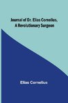 Journal of Dr. Elias Cornelius, a Revolutionary Surgeon