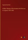 A Short History of Renaissance Architecture in England 1500-1800