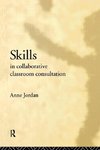 Jordan, A: Skills in Collaborative Classroom Consultation