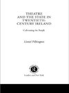 Theatre and the State in Twentieth-Century Ireland