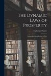 The Dynamic Laws of Prosperity; Forces That Bring Riches to You