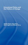 Educational Policy and the Politics of Change