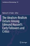 The Idealism-Realism Debate Among Edmund Husserl¿s Early Followers and Critics