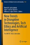 New Trends in Disruptive Technologies, Tech Ethics and Artificial Intelligence