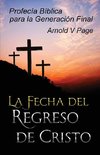 La Fecha del Regreso de Cristo