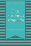 Sour Is a Sweet Magnolia