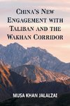 China's New Engagement with Taliban and the Wakhan Corridor